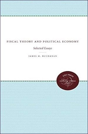 FISCAL THEORY AND POLITICAL ECONOMY: SELECTED ESSAYS