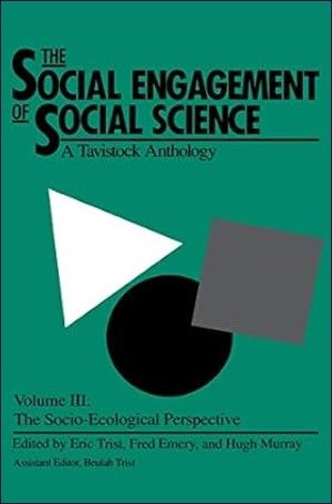 The Social Engagement of Social Science, a Tavistock Anthology