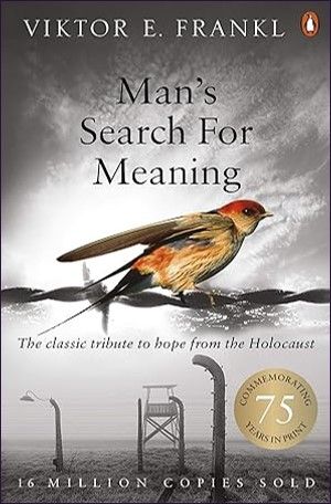 Man's Search For Meaning: The classic tribute to hope from the Holocaust