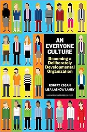 Everyone Culture: Becoming a Deliberately Developmental Organization