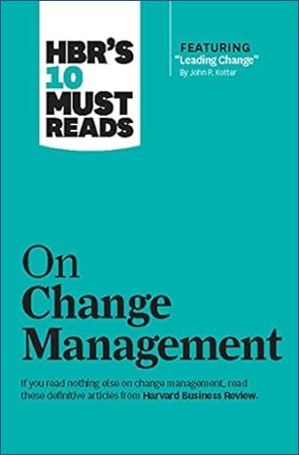 HBR's 10 Must Reads on Change Management
