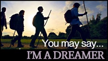 You May Say I'm A Dreamer…