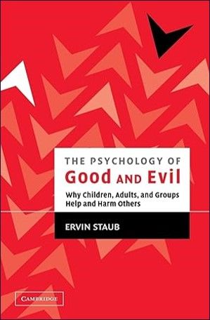 The Psychology of Good and Evil: Why Children, Adults, and Groups Help and Harm Others
