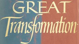 Remembering Polanyi: Where Are We On Our "Great Transformation"?