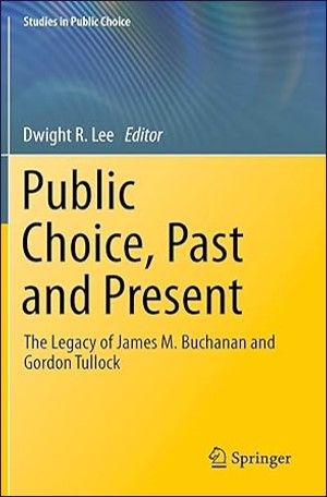 Public Choice, Past and Present: The Legacy of James M. Buchanan and Gordon Tullock