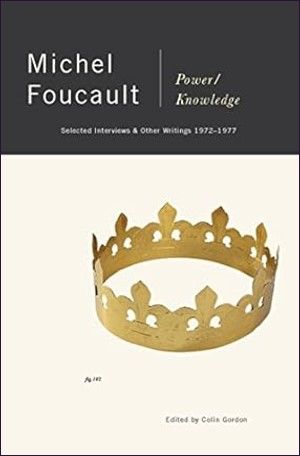Power/Knowledge: Selected Interviews and Other Writings