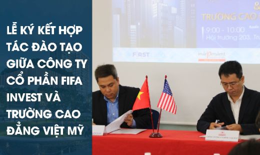 Lễ ký kết hợp tác đào tạo giữa Công ty cổ phần FIFA INVEST và trường Cao đẳng Việt Mỹ