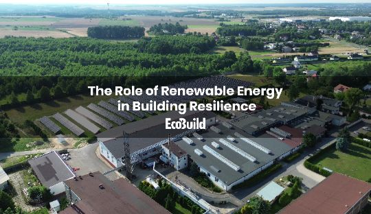The Role of Renewable Energy in Building Resilience