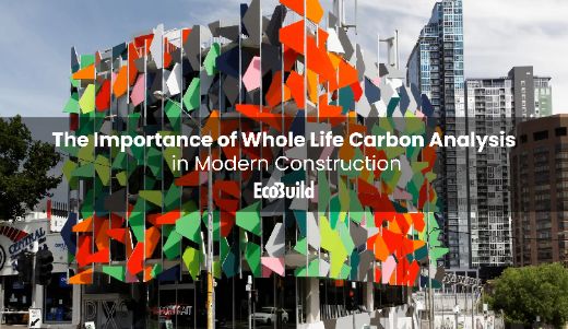The Importance of Whole Life Carbon Analysis in Modern Construction