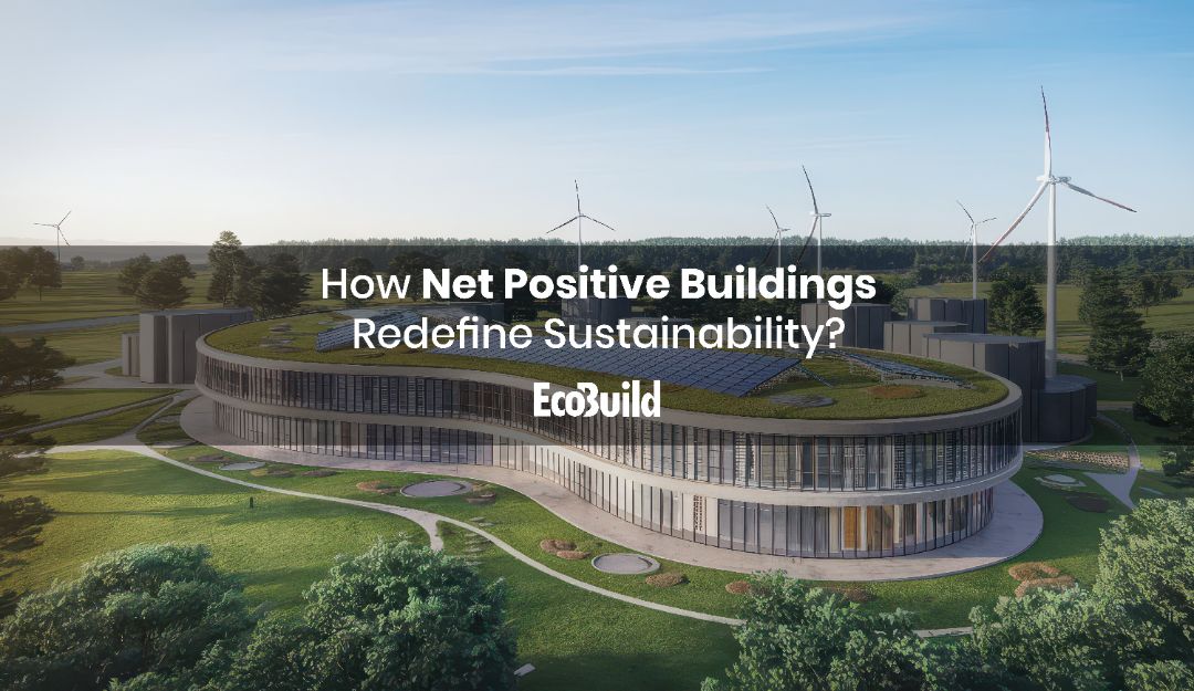 How Net Positive Buildings Redefine Sustainability?