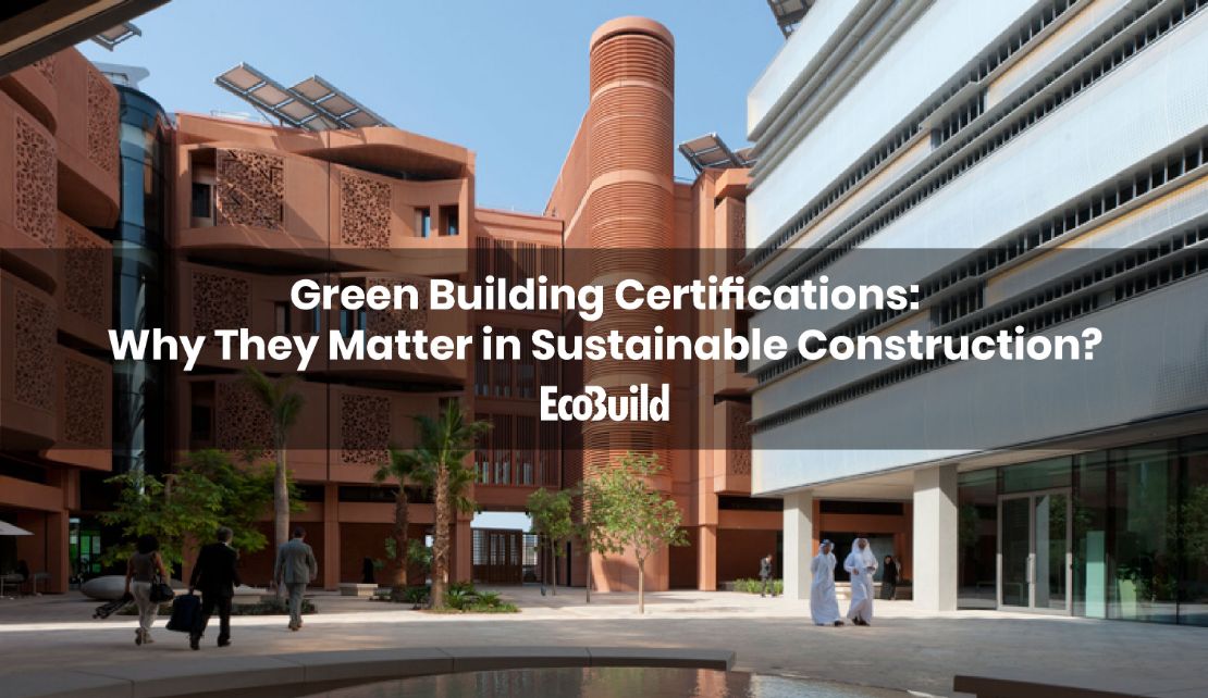Green Building Certifications: Why They Matter in Sustainable Construction?