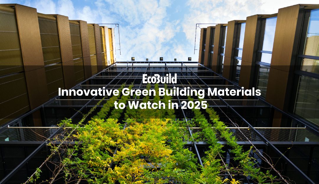 Innovative Green Building Materials to Watch in 2025 