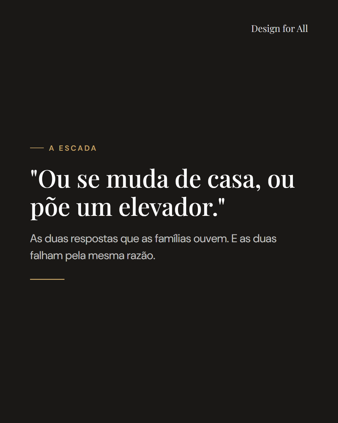 A escada de casa: degraus marcados e corrimão contínuo